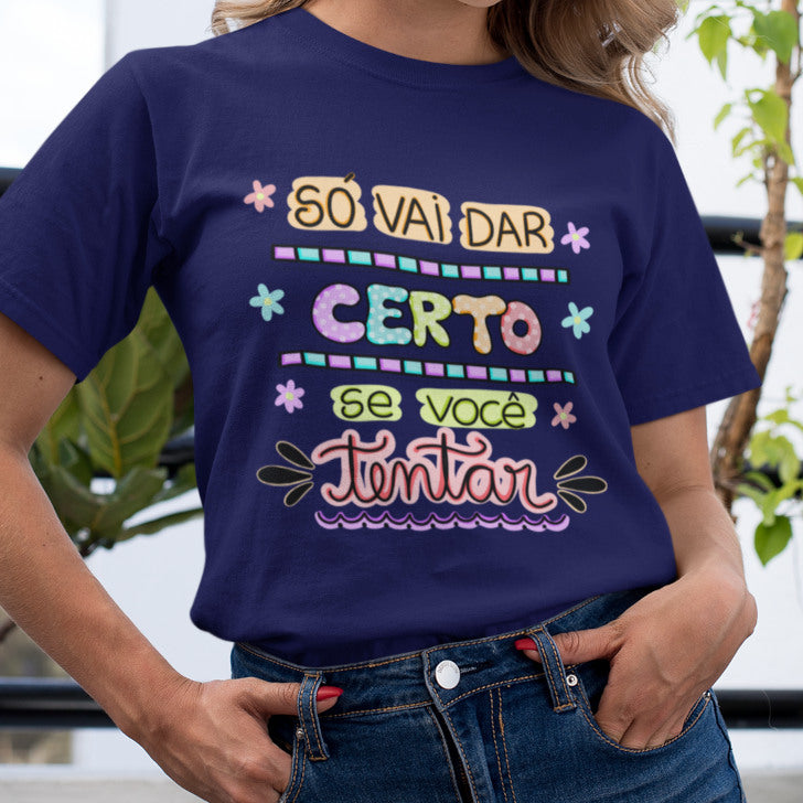 Camiseta Personalizada Feminina - Só vai dar certo se você tentar