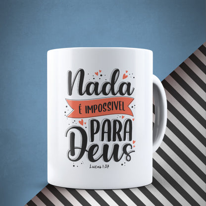 caneca personalizada com frase evangélica nada é impossível para deus